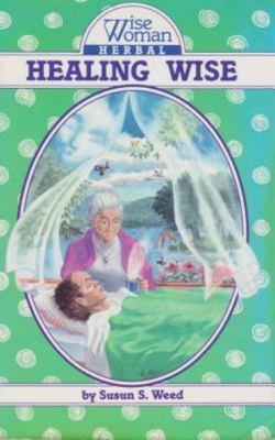 Healing Wise (Wise Woman Herbal), Susun S. Weed, 9780961462024
