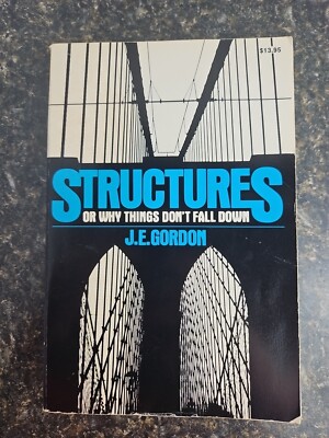 Structures: Or Why Things Don't Fall Down - J.E. Gordon 1978 Paperback