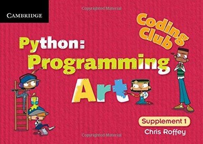 Coding Club Python: Programming Art Supplement 1 (Coding... - Roffey, Chris