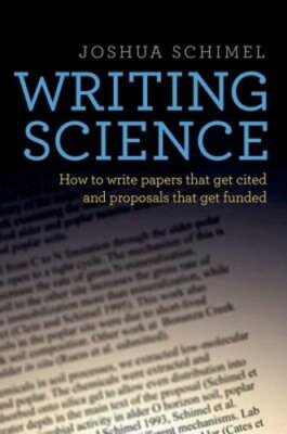 Writing Science: How to Write Papers That Get Cited and Proposals That Get: New