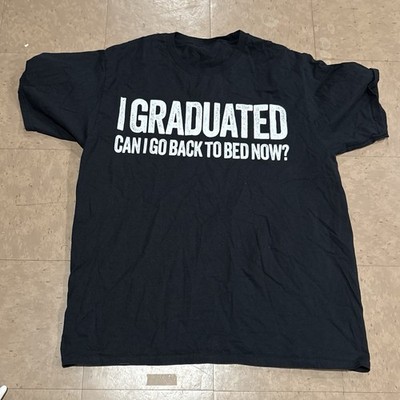 I Graduated Can I Go Back To Bed Now Funny Graduation T-Shirt Size Medium