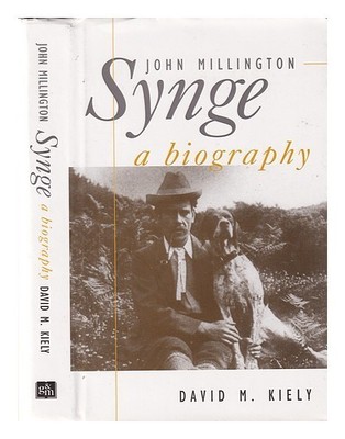 KIELY, DAVID M John Millington Synge: a biography / David M. Kiely 1994 Hardcove