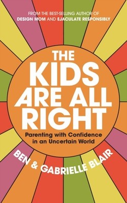 The Kids Are All Right by Ben Blair PAPERBACK 9781523526505