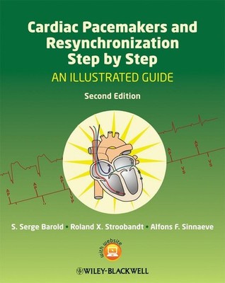 S. Serge Barold Cardiac Pacemakers and Resynchronization Therapy Step-by-Step