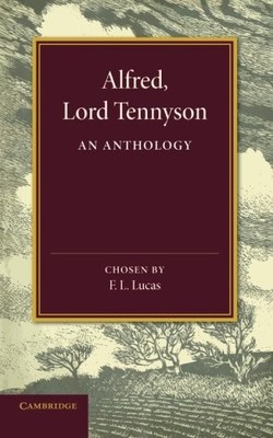 ALFRED, LORD TENNYSON: AN ANTHOLOGY By Alfred Tennyson & F. L. Lucas *BRAND NEW*