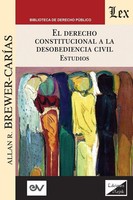 El Derecho Constitucional A La Desobediencia Civil. Estudios Brewer-CaríAs Buch