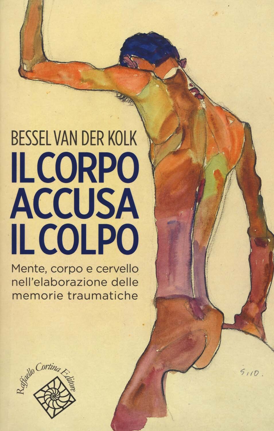 Libri Van der Kolk Bessel - Il Corpo Accusa Il Colpo. Mente, Corpo E Cervello Ne
