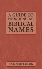 A Guide to Pronouncing Biblical Names - Paperback By T. S. K. Scott-Craig - GOOD