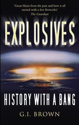 Explosives: History with a Bang - paperback Brown, G I