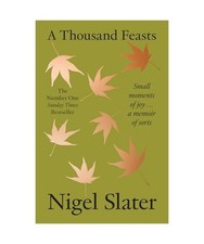 A Thousand Feasts: a new memoir on how to find joy in food, travel and gardening