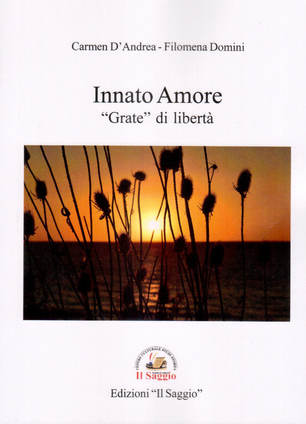 Libri D'Andrea Carmen / Filomena Domini - Innato Amore. Grate Di Liberta