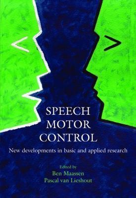 Speech Motor Control : New Developments in Basic and Applied Research, Hardco...