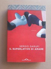 Sergio Garufi - IL SUPERLATIVO DI AMARE - Ponte alle Grazie, 2014