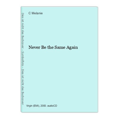 Never Be the Same Again Melanie, C: