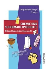 Kopiervorlagen Chemie / Band 8: Chemie und Supermarktprodukte: Mit der Klasse in