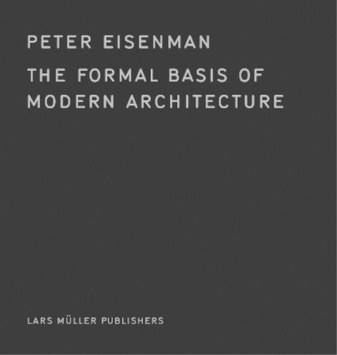 Thumbnail - Peter Eisenman The Formal Basis Of Modern Architecture (gebundene