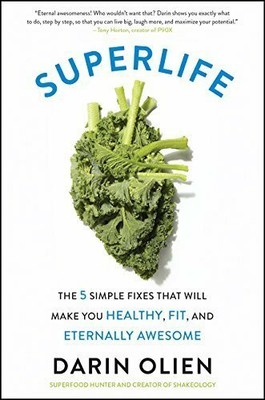 SuperLife: The 5 Simple Fixes That Will Make You Healthy, Fit, and Eternally Awe