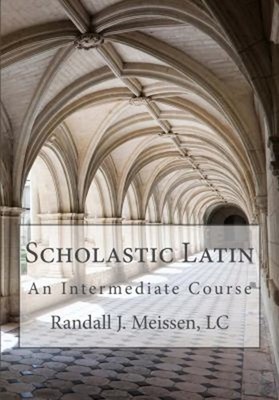 Scholastic Latin : An Intermediate Course Paperback Randall J. Me