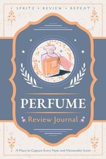 Perfume Review Journal: A Logbook for Recording Scent Notes, Impressions and Rat