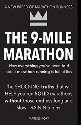 Der 9-Meilen-Marathon: Eine neue Rasse von Marathonläufern - Kort, M Marlies N.