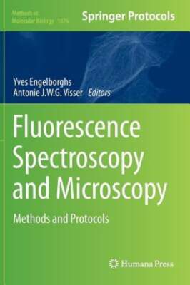 Fluorescence Spectroscopy and Microscopy: Methods and Protocols by Engelborghs