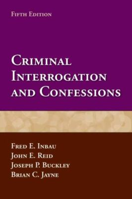 Criminal Interrogation and Confessions by Inbau, Fred E., Reid, John E., Buckle