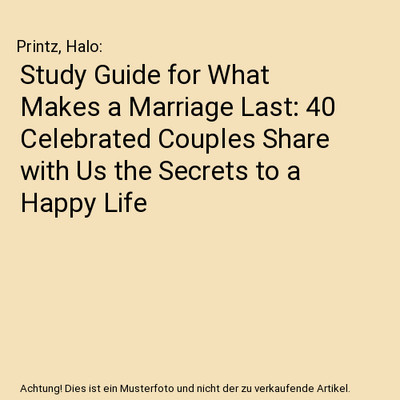 Study Guide for What Makes a Marriage Last: 40 Celebrated Couples Share with Us 