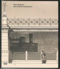 Otto Wagner - the Vienna light rail. Contributions by Hermann Czech, Monika Faber, Jo
