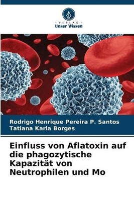 Einfluss von Aflatoxin auf die phagozytische Kapazitt von Neutrophilen und Mo by