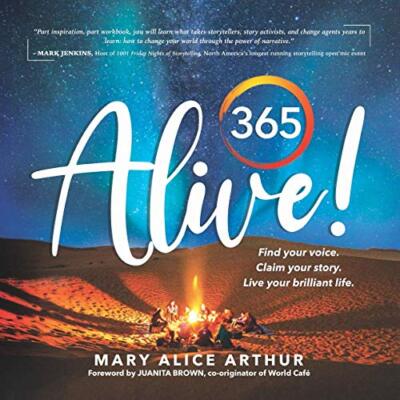 365 Alive!: Find your voice. Claim your story. Live your brilliant life. Mary...