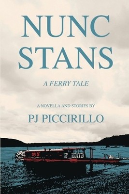 Nunc Stans: A Ferry Tale by Pj Piccirillo (English) Paperback Book