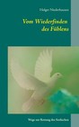 Vom Wiederfinden des Fühlens von Holger Niederhausen (2016, Taschenbuch)
