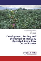 Development, Testing And Evaluation Of Manually Operated Single Row Cotton Plant