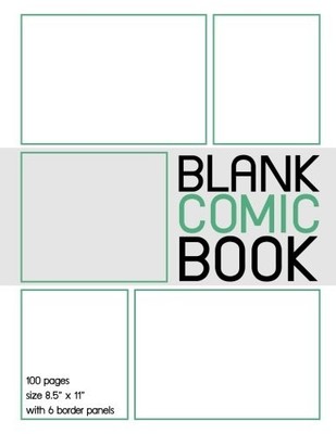 BLANK COMIC BOOK: 100 BORDER BLANK COMIC BOOK PAGES WITH By Blank Comic Book