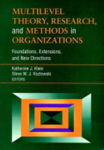 Multilevel Theory, Research and Methods in Organizations – Foundations, Extensi…