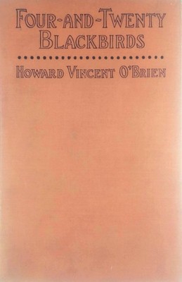 Four-And-Twenty Blackbirds by Howard Vincent  O'Brien / 1928 Mystery Hardcover