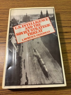 1977 - US Intelligence and the Soviet Strategic Threat by Lawrence Freedman HCDJ
