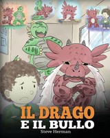 Steve Herman | Il Drago E Il Bullo | Taschenbuch | Italienisch (2020)