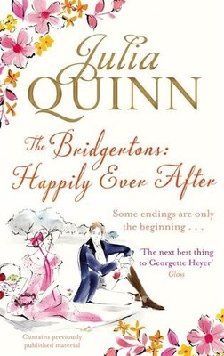 The Bridgertons: Happily Ever After (Bridgerton Famil by Quinn, Julia 0349401071