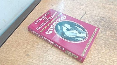 Champion of Homoeopathy: Life of Dr..., Smith, Constanc