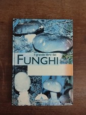Il grande libro dei funghi d'Italia e d'Europa La Chiusa Lillo 2004 De Vecchi