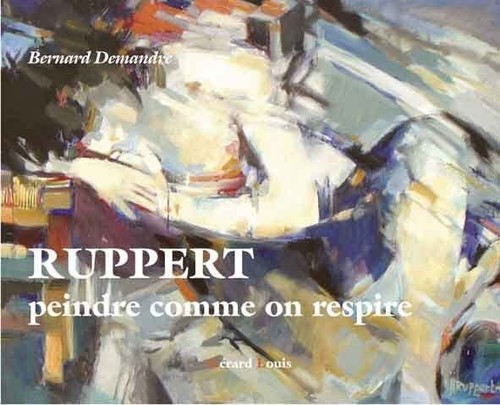 RUPPERT peindre comme on respire, Demandre Bernard | eBay