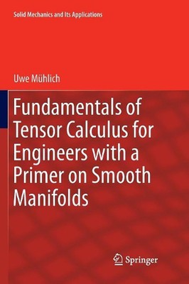 Fundamentals of Tensor Calculus for Engineers with a Primer on Smooth Manifolds 