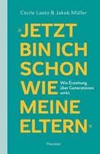 "Jetzt bin ich schon wie meine Eltern" ~ Cécile Loetz ~  9783446285989