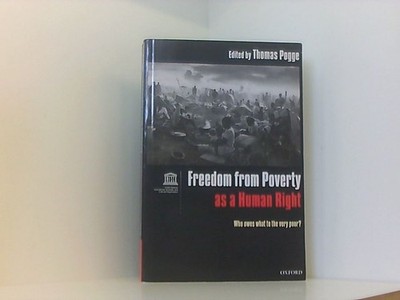 Freedom from Poverty As a Human Right: Who Owes What to the Very Poor? Pogge, Th