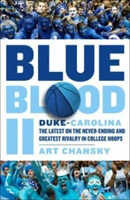 Blue Blood II: Duke-Carolina: The Latest on - hardcover, Art Chansky, 1250193273