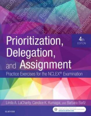 Prioritization, Delegation, and Assignment: Practice Exercises for the NC - GOOD