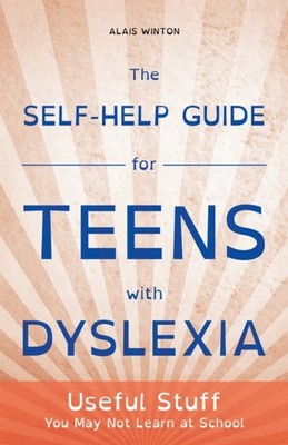 The Self-Help Guide for Teens with Dyslexia: Useful  by Alais Winton PAPERBACK