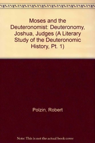Moses and the Deuteronomist: Deuteronomy, Joshua, Judges (A... - Polzin, Robert