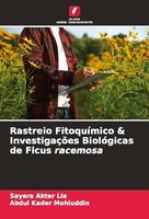 Rastreio FitoquíMico & InvestigaçõEs BiolóGicas De Ficus Racemosa Sayera Akter L